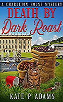 The book cover for author Kate P Adam's cozy mystery novel, 'Death by Dark Roast'